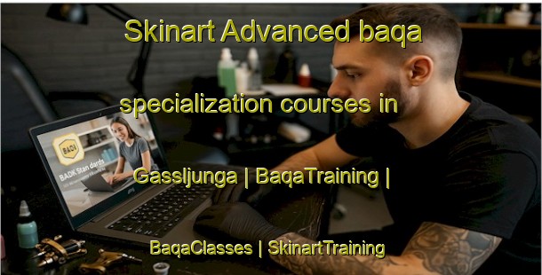 Skinart Advanced baqa specialization courses in Gassljunga | BaqaTraining | BaqaClasses | SkinartTraining-Sweden